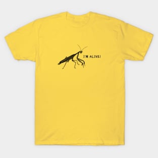 Praying Mantis - I'm Alive! - meaningful insect design T-Shirt